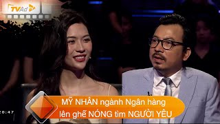 AI LÀ TRIỆU PHÚ  MỸ NHÂN ngành Ngân hàng lên ghế NÓNG tìm NGƯỜI YÊU [upl. by Alwin]