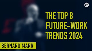 The 8 Biggest Future of Work Trends for 2024 [upl. by Tabbie]