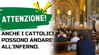 Attenzione Anche i cattolici possono andare allinferno [upl. by Aileek]