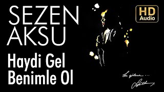 Sezen Aksu  Haydi Gel Benimle Ol Official Audio [upl. by Notnert]