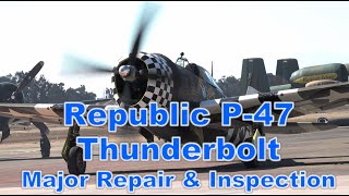 P47 Thunderbolt Major Repair amp Inspection [upl. by Timotheus75]