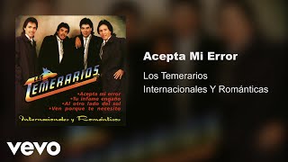 Los Temerarios  Acepta Mi Error Audio [upl. by Pauly]