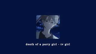 death of a party girl  tv girl sped up [upl. by Llovera]