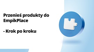 Przenieś produkty do EmpikPlace  Krok po kroku [upl. by Aihpos]