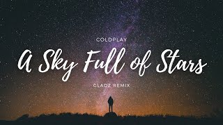 Coldplay  A Sky Full of Stars Gladz Remix [upl. by Reifinnej924]