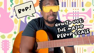 How to Use the Major Bebop Scale Bebop Series Part 1 [upl. by Gratiana]