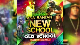 ASA BANTAN NEW SCHOOL OLD SCHOOL PARTY REMIX [upl. by Rainger]