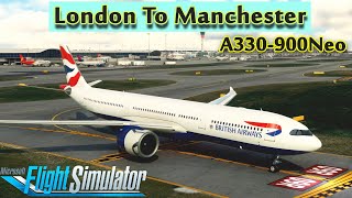 British Airways  London Heathrow  Manchester  A330900Neo  MSFS2020  Aerosoft Simple Traffic🛬🛫 [upl. by Carmen]