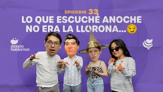 De Lado Hablamos La Llorona que escuché gritaba diferente ¡pedía más 😏👻 Ep 33 [upl. by Irot]