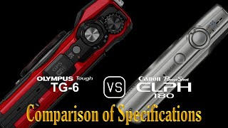 Olympus Tough TG6 vs Canon PowerShot ELPH 180 A Comparison of Specifications [upl. by Erot382]