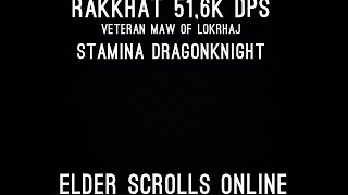 Rakkhat 51k DPS StamDK  vet Maw of Lorkhaj  Elder Scrolls Online [upl. by Adnahsar55]