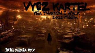 Vybz Kartel  Yea Though I Walk Irie Memba RMX Dec 2011 [upl. by Anwat651]