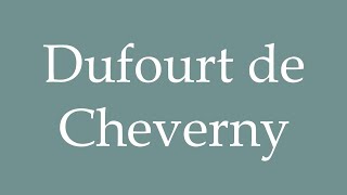 How to Pronounce Dufourt de Cheverny Correctly in French [upl. by Blatman618]