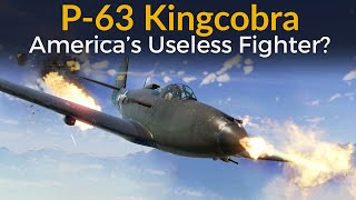 P63 Kingcobra  In Defense of Americas Overlooked Fighter [upl. by Akinar]