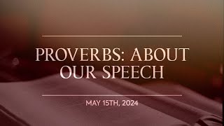 Proverbs About Our Speech  May 15th 2024 [upl. by Eelrak619]