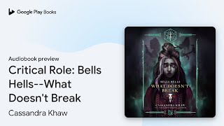 Critical Role Bells HellsWhat Doesnt Break by Cassandra Khaw · Audiobook preview [upl. by Oad]