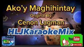 Akoy Maghihintay Original Lyrics Only By Cenon Lagman HLJ Karaoke Mix Version [upl. by Ikram3]