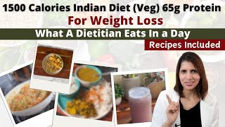 1500 Calories Indian Vegetarian Diet Plan  65g Protein  Recipes  What A Dietitian Eats  Fat Loss [upl. by Daughtry]