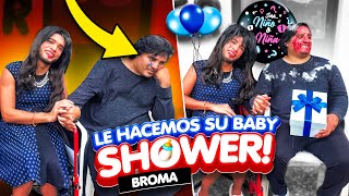 🔥BROMA A LA COCHA LE HAGO SU BABY SHOWER 🔥 [upl. by Willem]