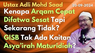 Ustaz Adli Arqam Cepat Difatwa Sesat Tapi Sekarang TidakGISB Tak Ada Kaitan Asya’irah Maturidiah [upl. by Ibrek254]