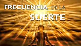 FRECUENCIA de La SUERTE el DINERO la Abundancia y Prosperidad [upl. by Llahsram852]