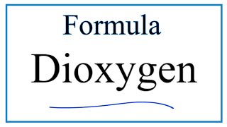 How to Write the Formula for Dioxygen [upl. by Laven]