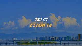 TEA CT  I LIAM TA Lyrics Video [upl. by Mccarty]