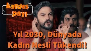 Kardeş Payı 22Bölüm  Yıl 2030 Dünyada Kadın Nesli Tükendi [upl. by Moneta]