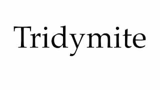 How to Pronounce Tridymite [upl. by Erminie]