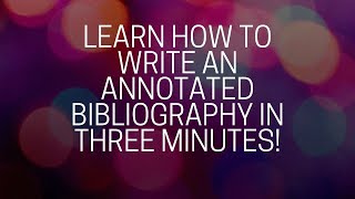 Learn How to Write an Annotated Bibliography in THREE Minutes [upl. by Nnyltiak]