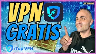 VPN Gratis e Sicura per tutti  iTop VPN  Funziona su Windows Mac e iPhone [upl. by Nimar]