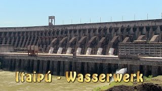 Itaipú Staudamm hydroelectric dam größtes Wasserkraftwerk Doku [upl. by Enyalaj37]