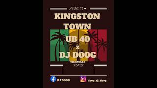 KINGSTON TOWN UB40 X DJ DOOG REMIX [upl. by Pulling]