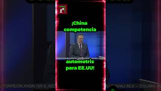 quotCHINA COMPETENCIA AUTOMOTRIZ PARA EEUUquot politica [upl. by Eniak]