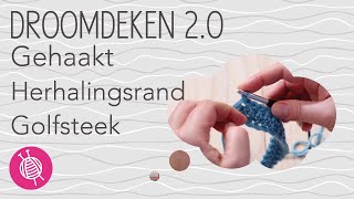 Gehaakte Droomdeken 20  Week 1  Herhalingsrand en Golfsteek [upl. by Culver304]