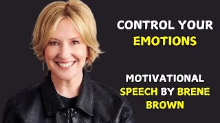 Control Your Emotions  Powefull Motivational Speech By Brene Brown [upl. by Connett]