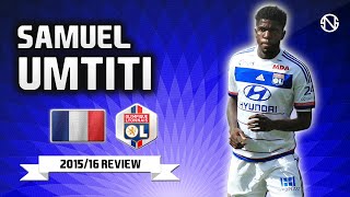 SAMUEL UMTITI  Skills  Lyon  20152016 HD [upl. by Deery]