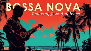 Bossa Nova Guitar Brazilian Relaxing Jazz Ambience to Ease Your Soul  Jazz Alchemy Quartet [upl. by Neibart67]