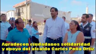 Agradecen ciudadanos solidaridad y apoyo del alcalde Carlos Peña Ortiz [upl. by Eladnar]