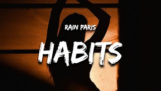 Rain Paris  Habits Lyrics quotyoure gone and i gotta stay highquot [upl. by Anirual414]