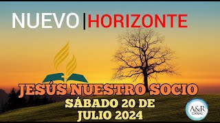 NUEVO HORIZONTE  SÁBADO 20 de JULIO del 2024  JESÚS NUESTRO SOCIO [upl. by Loeb]