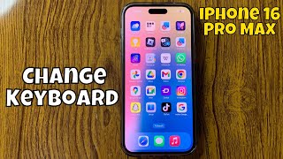 How To Change Keyboard on iPhone 16 Pro Max [upl. by Neyugn110]