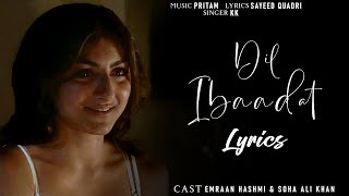 Dil Ibaadat Lyrics  Tum Mile  Emraan Hashmi Soha Ali K Pritam KK  Sayeed Quadri  Lyrics Jain [upl. by Enail]