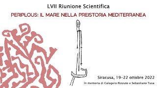 3  LVII RS Periplous il mare nella Preistoria mediterranea  Sessione I [upl. by Evante]