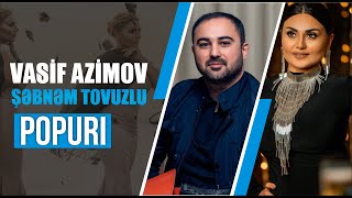 Vasif Azimov amp Şəbnəm Tovuzlu  Popuri Official Audio [upl. by Aneeg]