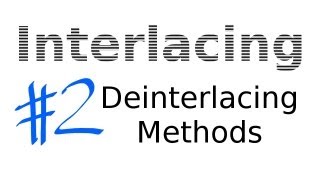 Interlacing Lesson 02 Deinterlacing Methods and Algorithms [upl. by Latona]