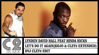 Lynden David Hall feat Hinda Hicks  Lets do it again Kojo vs Cley2 Remix DVJ Cley2 Edit [upl. by Senalda772]