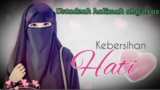 USTADZAH HALIMAH ALAYDRUS  KEBERSIHAN HATI [upl. by Heymann]