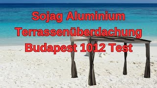 Sojag Aluminium Terrassenüberdachung Budapest 1012 im Test Stilvoller Schutz für Ihre Terrasse [upl. by Enairb]