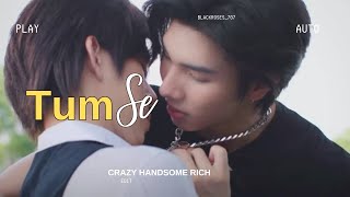 Tum Se Thai Bl Drama Crazy Handsome Rich Thai drama Hindi Song Mix Bl fmv [upl. by Raimund301]